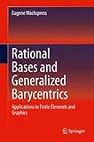 Rational Bases and Generalized Barycentrics: Applications to Finite Elements and Graphics