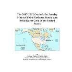 The 2007-2012 Outlook for Jewelry Made of Solid Platinum Metals and Solid Karat Gold in the United States book cover