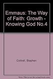 Emmaus : the way of faith. Stage 3 : growth. Knowing God : four short courses for growing Christians