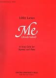 ME (Brenda Ueland), A SONG CYCLE FOR SOPRANO AND PIANO (No. 96.311)