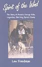 Spirit of the Wind: The Story of George Attla, Alaska's Legendary Sled Dog Sprint Champ
