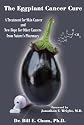 The Eggplant Cancer Cure: A Treatment for Skin Cancer and New Hope for Other Cancers from Nature's Pharmacy