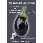 Click here to buy The Eggplant Cancer Cure: A Treatment for Skin Cancer and New Hope for Other Cancers from... by  Bill Cham.