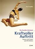 Kraftvoller Auftritt: Tanzen mit Power und Perfektion: Die Franklin-Methode