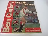 Ben Clarke's rugby skills : a complete step-by-step guide : specially commissioned photography by Action Plus