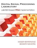 Digital Signal Processing Laboratory: LabVIEW-Based FPGA Implementation   [DIGITAL SIGNAL PROCESSING LAB] [Paperback]