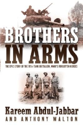 Brothers in Arms: The Epic Story of the 761st Tank Battalion, WWII's Forgotten Heroes   [BROTHERS IN ARMS] [Paperback]