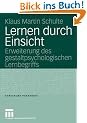 Lernen durch Einsicht: Erweiterung des gestaltpsychologischen Lernbegriffs (Forschung P�dagogik)