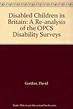 Disabled children in Britain : a re-analysis of the OPCS disability surveys
