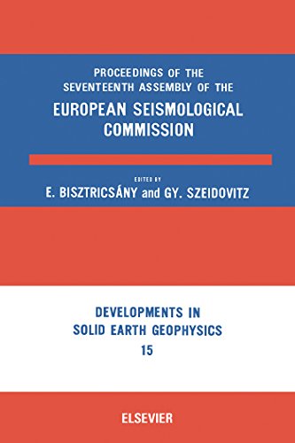 Proceedings of the Seventeenth Assembly of the European Seismological Commission: 17th (Developments in Solid Earth Geophysics)