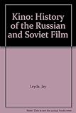 Kino : a history of the Russian and Soviet film