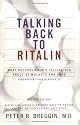 Talking Back to Ritalin: What Doctors Aren't Telling You About Stimulants and ADHD