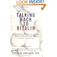 Talking Back to Ritalin: What Doctors Aren't Telling You About Stimulants and ADHD by Peter R. Breggin and Dick Scruggs