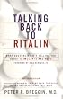 Talking Back to Ritalin: What Doctors Aren't Telling You About Stimulants and ADHD