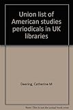 Union list of American studies periodicals in UK libraries