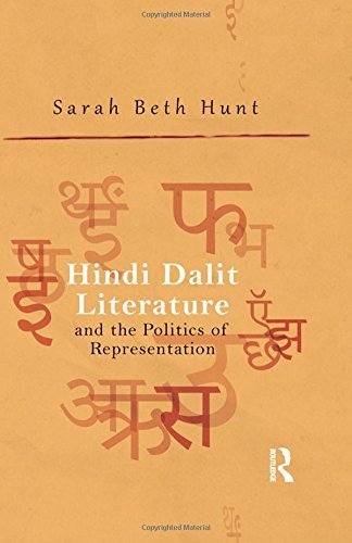 Hindi Dalit Literature and the Politics of Representation by Sarah Beth Hunt (2014-03-25)
