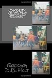 Curiosity Killed the Hedonist: 20 Sarcastic Adventure Stories which Give a Glimpse of Life on the Wrong Side of the Global Railroad Tracks