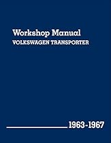 Volkswagen Transporter Workshop Manual: 1963-1967, Type 2 Volkswagen Transporter Workshop Manual: 1963-1967, Type 2