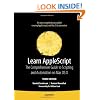 Learn AppleScript: The Comprehensive Guide to Scripting and Automation on Mac OS X (Learn Series)