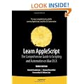 Learn AppleScript: The Comprehensive Guide to Scripting and Automation on Mac OS X 3rd Edition (Learn (Apress))
