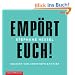 Emp�rt Euch!: Ungek�rzte Lesung