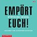 Produkt-Bild: Emp&ouml;rt Euch!: Ungek&uuml;rzte Lesung