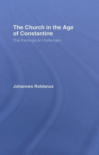 The Church in the Age of Constantine: The Theological Challenges