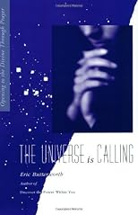 The Universe Is Calling: Opening to the Divine Through Prayer