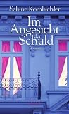 Im Angesicht der Schuld: Roman - Sabine Kornbichler