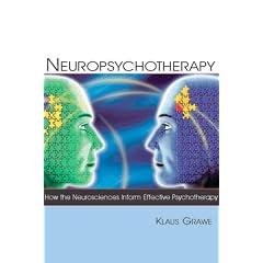 Neuropsychotherapy: How the Neurosciences Inform Effective Psychotherapy (Counseling and Psychotherapy: Investigating Practice from Scientific, Historical, and Cultural Perspectives)