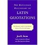 Routledge Dictionary of Latin Quotations: The Illiterati's Guide to Latin Maxims, Mottoes, Proverbs and Sayings (Latin for the Illiterati)