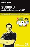 Sudoku weltmeister - usa 2010: Die R�tsel der 5. Weltmeisterschaft in Philadelphia - 