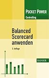 Balanced Scorecard anwenden. Kennzahlengestützte Unternehmenssteuerung (Pocket Power): Kennzahlengestützte Unternehmenssteuerung