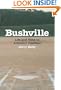 Bushville: Life and Time in Amateur Baseball