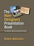 The non-designer's presentation book : principles for effective presentation design