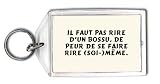 Il faut pas rire d'un bossu, de peur de se faire rire (soi-)même. Porte Clé Image du produit