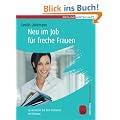 Neu im Job f�r freche Frauen. So meistern Sie Ihre Probezeit mit Bravour