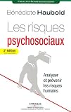 Les risques psychosociaux - Analyser et prévenir les risques humains