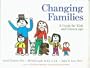 Changing Families: A Guide for Kids and Grown-Ups