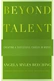 Beyond Talent: Creating a Successful Career in Music