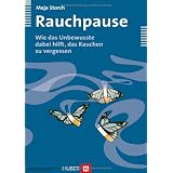 Rauchpause. Wie das Unbewusste dabei hilft, das Rauchen zu vergessenvon "Maja Storch"