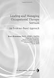 Leading & Managing Occupational Therapy Services: An Evidence-Based Approach