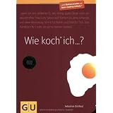Wie koch' ich...?von "Sebastian Dickhaut"