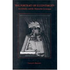 The Portrait of Eccentricity: Arcimboldo and the Mannerist Grotesque