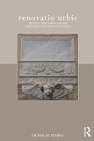 Renovatio urbis : architecture, urbanism, and ceremony in the Rome of Julius II