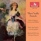 Bassically French: Music of Marais, Corrette and Philidor by Anna Marsh, Keith Collins, Mary Springfels, Michael McCraw, and Michel Corrette