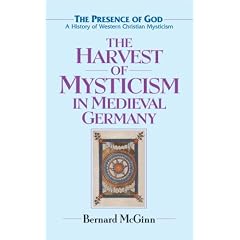 The Harvest of Mysticism in Medieval Germany (The Presence of God)