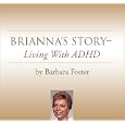 Brianna's Story - Living With ADHD by Barbara Foster
