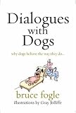 Dialogues with Dogs: Why Dogs Behave the Way They Do