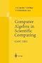 Computer Algebra in Scientific Computing CASC 2001: Proceedings of the Fourth International Workshop on Computer Algebra in Scientific Computing, Konstanz, Sept. 22-26, 2001
